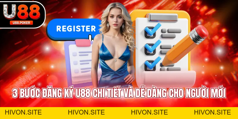 Đăng Ký U88 Nhanh Gọn Nhận Ngay Khuyến Mãi Siêu Hấp Dẫn