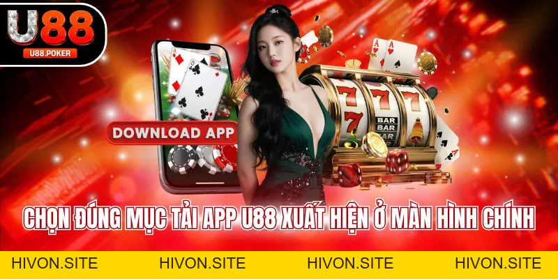 Tải App U88 Nhanh Trải Nghiệm Mượt Mà Trên Mọi Thiết Bị Tải App U88 Nhanh Trải Nghiệm Mượt Mà Trên Mọi Thiết Bị
