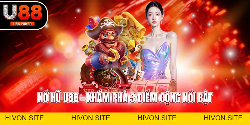 Nổ Hũ U88 Slot Game Đổi Thưởng Cực Hot Dễ Trúng Lớn