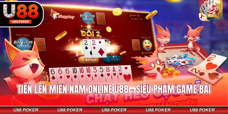 Tiến Lên Miền Nam Online U88 Đánh Bài Cực Hay Dễ Thắng