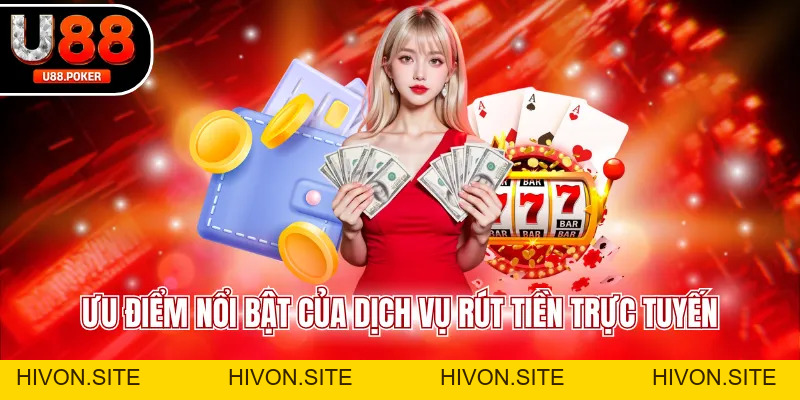 Rút Tiền U88 Nhanh Gọn Không Giới Hạn 24/7 Cực Uy Tín
